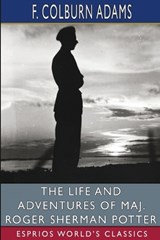 The Life and Adventures of Maj. Roger Sherman Potter (Esprios Classics) - F Colburn Adams - 9798211976276