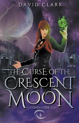 The Curse of the Crescent Moon - David Clark - 9798215060155