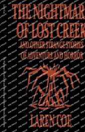 The Nightmare of Lost Creek and Other Strange Stories of Adventure and Horror.