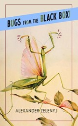 Bugs from the Black Box! - Alexander Zelenyj - 9798215114353