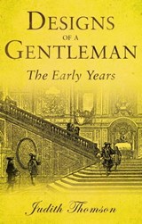 Designs of a Gentleman - The Early Years - Judith Thomson - 9798215187135