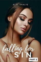 Falling for Sin Part 3: A Dark Arranged Marriage Mafia Romance - A. G. Khaliq - 9798215246672