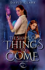 The Shape of Things to Come - David Clark - 9798215250136