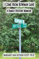I Come from Bowman Lane: A Family History Memoir - Margaret Ann Gethers Scott, Ph.D. - 9798215290439