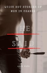 He Said: Quick Hot Stories of Men in Charge - Anne Frye - 9798215306567