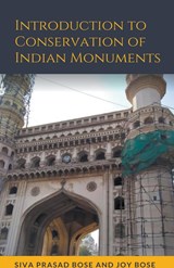 Introduction to Conservation of Indian Monuments - Siva Prasad Bose ;  Joy Bose - 9798215310755