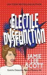 Electile Dysfunction - Jamie Lee Scott - 9798215322260