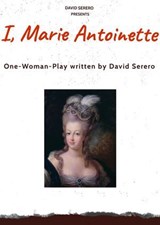 I, Marie Antoinette (One-Woman Theater Play) - David Serero - 9798215329368