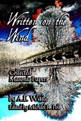 Written on the Wind: Collected Masonic Papers - A.E. Waite - 9798215338155