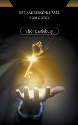 Der Zauberschlüssel zum Glück - Thor Castlebury - 9798215357422
