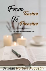 From Teacher to Preacher - Dr. Jean Norbert Augustin - 9798215386392