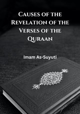 Causes of the Revelation of the Verses of the Quraan - Imam As-Suyuti - 9798215386569