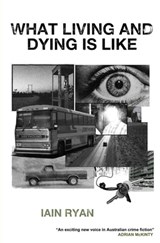 What Living And Dying Is Like - Iain Ryan - 9798215397619