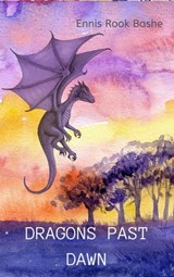 Dragons Past Dawn - Ennis Rook Bashe - 9798215436424