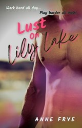 Lust On Lily Lake - Anne Frye - 9798215473764