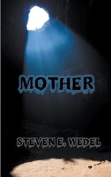 Mother - Steven E Wedel - 9798215532881