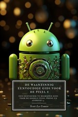 De Waanzinnig Eenvoudige Gids Voor De Pixel 8: Een Eenvoudig Te Begrijpen Gids Voor De Google Pixel Phone En Android 14 - Scott La Counte - 9798215553480