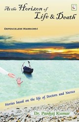 At the Horizon of Life & Death - Pankaj Kumar - 9798215569085