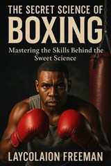The Secret Science of Boxing - Laycolaion Freeman - 9798215603109