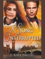 A Song Interrupted - J Kaye Smith - 9798215635759