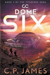 Dome Six - C. P. James - 9798215640906