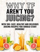 Why Tf Aren’t You Juicing? - Nathan Burns - 9798215641392