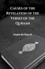 Causes of the Revelation of the Verses of the Quraan - Imam As-Suyuti - 9798215658260