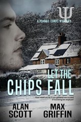 Let the Chips Fall - Alan Scott ; Max Griffin - 9798215674581
