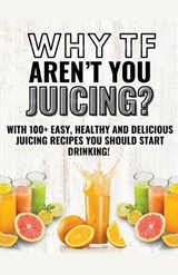 Why Tf Aren't You Juicing? - Nathan Burns - 9798215723241