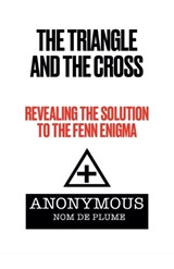 The Triangle and the Cross - Anonymous Nom de Plume - 9798215725252