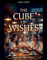 The Cube Of Wishes - Max Nabati - 9798215752562
