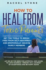 How to Heal from Toxic Parents - Rachel Stone - 9798215840504