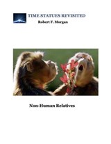 Non-Human Relatives: Time Statues Revisited - Robert F Morgan - 9798215849989