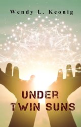 Under Twin Suns - Wendy L. Koenig - 9798215891049