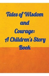 Tales of Wisdom and Courage - Amit Gupta - 9798215908808
