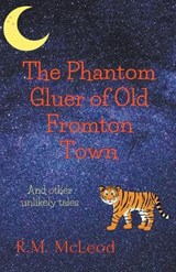 The Phantom Gluer of Old Fromton Town - R M McLeod - 9798215993880