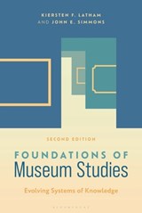 Foundations of Museum Studies - Kiersten F. Latham ; John E. Simmons - 9798216190165
