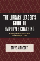The Library Leader's Guide to Employee Coaching - Steve (Dr. Steve consulting) Albrecht - 9798216196075
