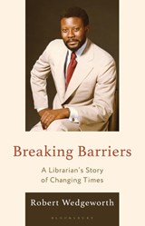 Breaking Barriers - Robert (University of Illinois at Urbana-Champaign Wedgeworth - 9798216196143
