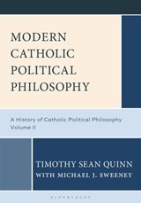 Modern Catholic Political Philosophy - Professor Timothy Sean (Xavier University Quinn ; Professor Michael J. Sweeney - 9798216196716