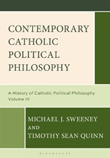 Contemporary Catholic Political Philosophy - Professor Michael J. (Xavier University) Sweeney ; Professor Timothy Sean (Xavier University Quinn - 9798216196778