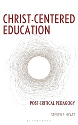Christ-Centered Education - Steven F. Hyatt - 9798216276036