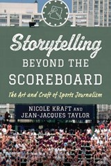 Storytelling beyond the Scoreboard - Nicole (Ohio State University Kraft ; Jean-Jacques (Southern Methodist University Taylor - 9798216278726