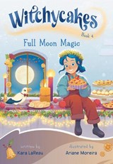 Witchycakes #4: Full Moon Magic - Kara LaReau ; Ariane Moreira - 9798217025886