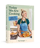 Today We Are Cooking . . .: Recipes That Teach You to Think Like a Chef - Tini Younger - 9798217035410