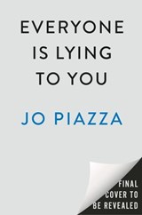 Everyone Is Lying to You - Jo Piazza - 9798217046485