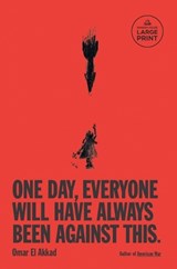 One Day, Everyone Will Have Always Been Against This - Omar El Akkad - 9798217070251