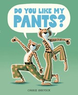 Do You Like My Pants? - Carrie Shryock - 9798217110520