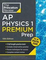 Princeton Review AP Physics 1 Premium Prep, 13th Edition - The Princeton Review - 9798217125142