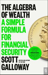 The Algebra of Wealth - Scott Galloway - 9798217183548